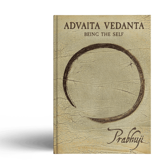 Advaita Vedanta - Being the self. by Prabhuji (Hard cover - English) - Tree Spirit Wellness