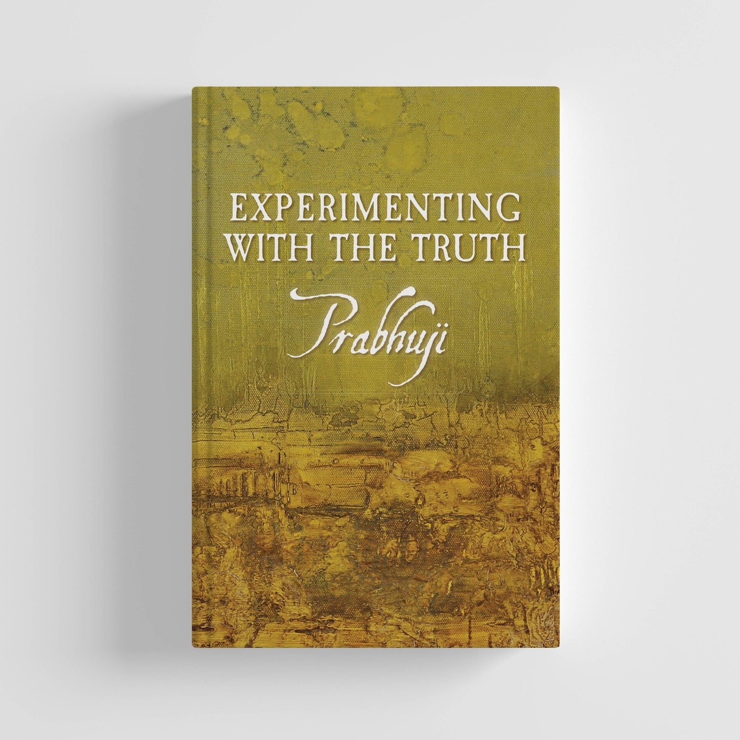 Experimenting with the Truth by Prabhuji (Hard cover - English) - Tree Spirit Wellness