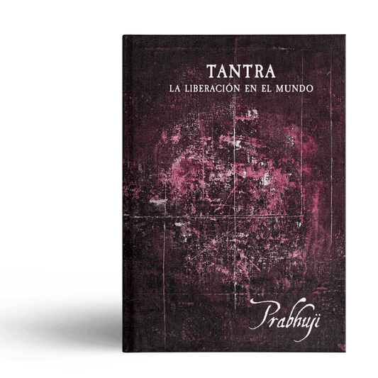 Tantra - La liberacion en el mundo con Prabhuji (Hard cover - Spanish) - Tree Spirit Wellness