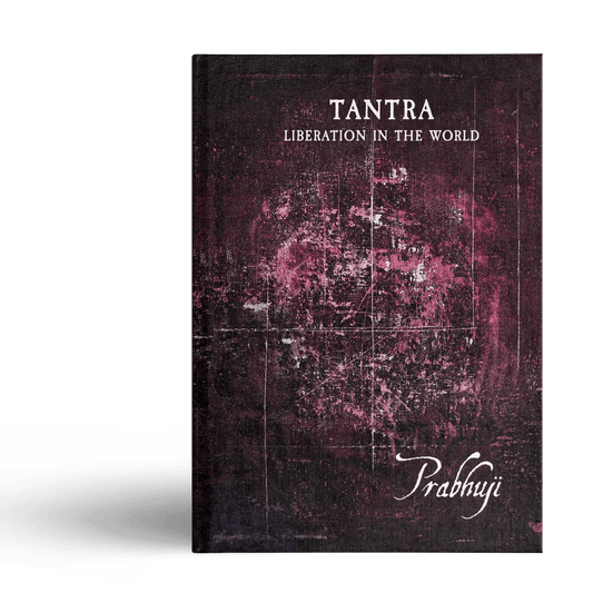 Tantra - Liberation in the world by Prabhuji (Hard cover - English) - Tree Spirit Wellness